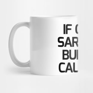 If Only Sarcasm Burned Calories Mug